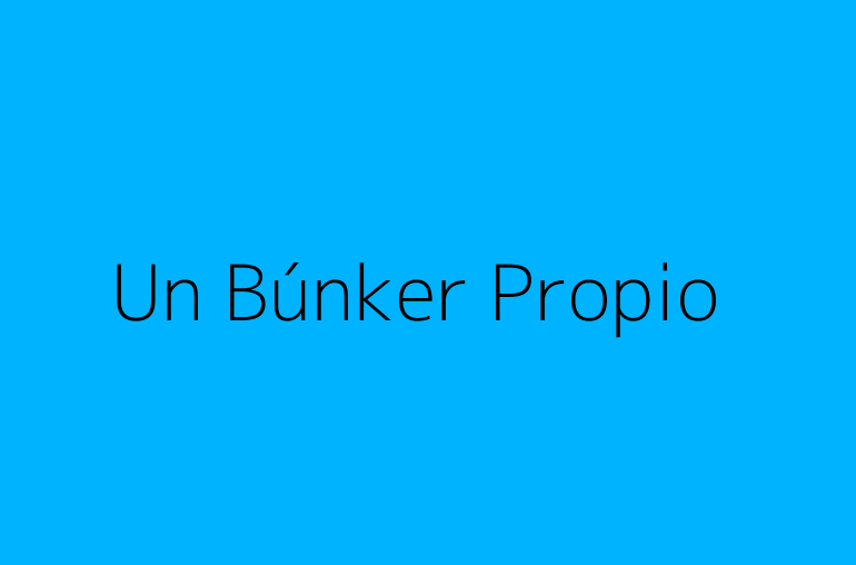 Un Búnker Propio